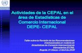 Actividades de la CEPAL en el área de Estadísticas de ... Bogota09... · Actividades de la CEPAL en el área de Estadísticas de Comercio Internacional DEPE- CEPAL Taller sobre
