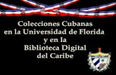 Colecciones Cubanas en la Universidad de Florida y en la ...ufdcimages.uflib.ufl.edu/AA/00/01/41/70/00001/dloc... · Rincón Criollo 1950 . Soy Cuba 1964 El Hombre de Maisinicú 1973