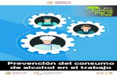 Prevención del consumo de alcohol en el trabajo€¦ · GUA PREVENCIN DE CONSUMO DE ALCOHOL EN EL TRABAJO 1 ¿QUÉ RIESGOS TIENE UNA PERSONA QUE CONSUME ALCOHOL DURANTE LA JORNADA
