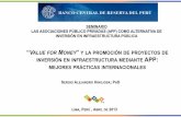 LIMA, PERÚ , ABRIL DE 2013 · 2019. 1. 20. · “value for money” y la promociÓn de proyectos de inversiÓn en infraestructura mediante app: mejores prÁcticas internacionales