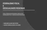 FEDERALISMO FISCAL E DESIGUALDADES REGIONAIS · El federalismo fiscal estudia el papel y las interacciones de los gobiernos en los sistemas federales, con especial atención a la