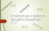 O metodă de a realiza un test grilă în PowerPoint · O metodă de a realiza un test grilă în PowerPoint kalytheo. Pasul 1 Pe primul slide puneți titlul chestionarului și un