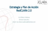 Estrategia y Plan de Acción RedCLARA 2 · •Fortalecemos el desarrollo de la ciencia, la educación, la cultura y la innovación en América Latina, ... •Inversión masiva, coherente