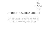 OFERTA FORMATIVA 2013-14 · OFERTA FORMATIVA 2013-14 ASSOCIACIÓ DE DANSA MESKRITME LLOC: Club de Begues (Casino) ÍNDEX 1. Modalitats de dansa infantil 2013-14 1. Descripció de