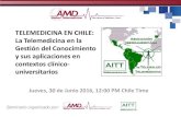 TELEMEDICINA EN CHILE: La Telemedicina en la Gestión del ... · Telemedicina le permite a las enfermeras acceso a opinión medica experta cuando es necesario. Una enfermera en una