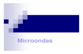 Microondas - IT€¦ · Los Microondas son: Ondas de radio de alta frecuencia y de longitud de onda muy corta, de ahí su nombre Ondas electromagnéticas con longitudes de onda mayores