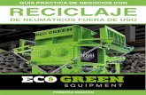 GUÍA PRACTICA DE NEGOCIOS CON RECICLAJE...sistema de reciclaje de ECO Green Equipment la ECO Krumbuster. Este sistema de polvo de goma fue diseñado para procesar el caucho ya granula