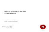 Ciudades sostenibles y conectadas Casa Inteligente€¦ · Ciudades sostenibles y conectadas Casa Inteligente Bilbao, 19 de septiembre de 2017. Casa Inteligente: El cliente es el
