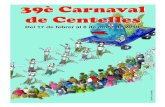 DISSENY: ALEIX MATARÓ · 2019. 1. 21. · 39è CARNAVAL DE CENTELLES Del 17 de febrer al 4 de març de 2019 EL PRIMER CARNAVAL DE CATALUNYA Diumenge 17 de febrer Pregó de Carnaval