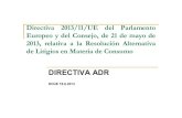 Directiva 2013/11/UE del Parlamento Europeo y del Consejo ...Directiva 2013/11/UE del Parlamento Europeo y del Consejo de 21 de mayo de 2013, relativa a la Resolución Alternativa