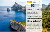Desarrollo de la iniciativa “Smart Island Mallorca”...de Energía, Turismo y Agenda Digital, a través de Red.es. El objetivo de la ‘I Convocatoria de Islas Inteligentes’ es