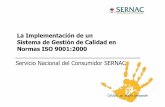 La Implementación de un Sistema de Gestión de Calidad en ... · La Implementación de un Sistema de Gestión de Calidad en Normas ISO 9001:2000 Servicio Nacional del Consumidor