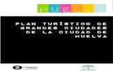 PLAN TURÍSTICO de Huelva · 2018. 7. 31. · 6 Planes Turísticos de Grandes Ciudades de Andalucía 1 PLAN TURÍSTICO de grandes ciudades-Huelva 1. INTRODUCCIÓN 1.1. ANTECEDENTES: