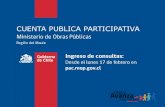 CUENTA PUBLICA PARTICIPATIVA - Ministerio de obras públicasmaule.mop.cl/noticias/Documents/Cuenta_Publica_MOP... · desafíos en términos de infraestructura pública que ha debido