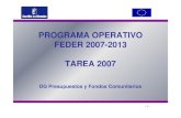 PROGRAMA OPERATIVO FEDER 2007-2013 TAREA 2007 · -1-PROGRAMA OPERATIVO FEDER 2007-2013 TAREA 2007 DG Presupuestos y Fondos Comunitarios