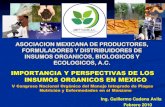 ASOCIACION MEXICANA DE PRODUCTORES, FORMULADORES Y ...P. C., 2010) Importancia y... · Los Insumos Orgánicos (Medios técnicos o Inputs) Se basan en el empleo de los recursos naturales,