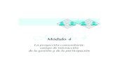 Módulo 4€¦ · Módulo 4 Módulo 4 La proyección comunitaria: campo de interacción de la gestión y de la participación. Reflexión y acción: el diÆlogo fundamental para la