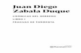Juan Diego Zabala Duque - Planeta Lector · Juan Diego Zabala Duque CRÓNICAS DEL HERRERO LIBRO I FRAGUAS DE TORMENTA Fraguas de tormenta_FdO.indd 1 21/08/19 5:03 p. m.
