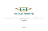 REGLAMENTO INTERNO DE CONVIVENCIA ESCOLAR · reglamento de convivencia escolar establecimiento educacional: chile norte rbd: 12712 - 4 año de aplicación: 2019 consideraciones generales