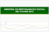 MEMÒRIA DE RESPONSABILITAT SOCIAL DEL COAMB 2013ƒ²ria... · 4 edicions de la revista ‘.ambiental’. 1724 destinataris. Xarxes socials: 528 usuaris a Linkedin, 807 a Facebook