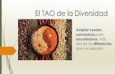 El TAO de la Diversidad - sietarargentina.files.wordpress.com · El TAO de la Diversidad Ampliar nuestra conciencia para encontrarnos, más allá de las diferencias que nos separan.