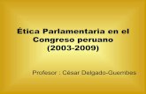 Ética Parlamentaria en el Congreso peruano (2003-2009) … · 1.Lógica de las relaciones entre ética y política en el Estado de Derecho 2.El objetivo ético de la representación