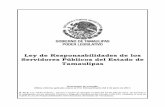 LEY DE RESPONSABILIDADES DE LOS SERVIDORES PUBLICOS · 2017. 7. 10. · Ley de Responsabilidades de los Servidores Públicos del Estado de Tamaulipas Documento de consulta Última