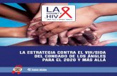 LA ESTRATEGIA CONTRA EL VIH/SIDA DEL CONDADO DE LOS … · capitaliza el progreso científico, es una receta para el progreso de la salud pública. El Condado se une a más de tres