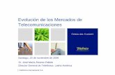Evolución de los Mercados de Telecomunicaciones · Evolución de los Mercados de Telecomunicaciones Santiago, 22 de noviembre de 2006 Sr. José María Álvarez-Pallete ... – Nuevos