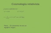 Cosmología relativista - UGRbattaner/escritos/AyC2grado.pdf · Cosmología relativista rc²≈GM ¿Cuándo es preciso RG? rc²=Gρr³ r= c √Gρ =3.7x1028cm≈10⁴Mpc Pero... El