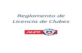 Reglamento de Licencia de Clubes - ANFP · 2017. 6. 14. · clubes, los cuales sirven como control del real cumplimiento de los requisitos aplicables y evaluar el procedimiento de