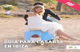 GUÍA PARA CASARSE EN IBIZA - Ibiza, tu boda en el paraíso · preparado unas prácticas guías para ayudarte con todos los aspectos de la organización de tu boda en Ibiza. Para