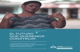 EL FUTURO QUE QUEREMOS CONSTRUIR€¦ · El futuro que queremos construir: La reparación colectiva en perspectiva de vejez y envejecimiento como una oportunidad de transformación