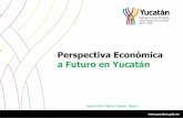 Perspectiva Económica a Futuro en Yucatán€¦ · Restaurantes y servicios de alojamiento 9% Construcción 9% Servicios diversos 10% Agricultura, ganadería, silvicultura, caza