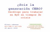 ¿Sois la generación CERO?eprints.rclis.org/14085/1/Cabezas-Clavijo,_A-Sois... · Me presento-Diplomado en ByD en 2003-Licenciado en Documentación en 2005-Máster en Información