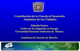Contribución de la Ciencia al Desarrollo Armónico de las ......Contribución de la Ciencia al Desarrollo Armónico de las Ciudades Eduardo Ramos Centro de Investigación en Energía