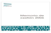 Memoria de xestión 2006 · Creación de BUGalicia por un período de cinco anos, e que tivo un complemento moi importante na Addenda ao Convenio de Creación aprobada no Consello