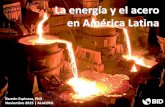 La energía y el acero en América Latinabuenosaires56.alacero.org/sites/buenosaires56...Carbón Derivados del petróleo Gas natural Biocombustibles y desechos Electricidad Fuente: