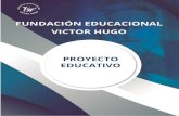 FUNDACIÓN EDUCACIONAL VICTOR HUGO · 2020. 5. 11. · PLAN DE MEJORAMIENTO EDUCATIVO..... 15 6. PROYECTO INTEGRACION ESCOLAR ... con 8 salas de clases, biblioteca y laboratorio de