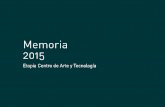 Memoria Etopía 2015 · 2019. 7. 2. · Fachada digital . Etopia Centro de Arte y Tecnología cuenta con una fachada media com puesta por 16.884 leds que permite emitir contenidos