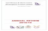 Jami Mosque - ANNUAL REVIEW 2018/19...3 Jami Mosque and Islamic Centre Birmingham Annual review 2018/19 CONTENT PAGE 1. President [s Introduction 4 - 5 2. Aim, Vision, Mission and