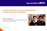 Comprometidos con las matemáticas: Tarjeta educativa Piloto20felaban.s3-website-us-west-2.amazonaws.com/... · La Tarjeta Piloto20 es la primera tarjeta educativa del Perú y del