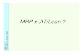 MRP x JIT/Lean - UFSCgrima.ufsc.br/im/transparencias/TranspIM_Parte5_MRPxJIT.pdf · MRP x JIT ? Prof. João C. E. Ferreira - UFSC MRP x JIT/Lean ? • MRP: – Movido pelo MPS –