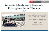 Inversión Privada para el Desarrollo: Estrategia del ......3. APPs en el Sector Educación Nuevos Paquetes - CUSCO • Varias propuestas para el paquete. • Distritos de Cusco, Wanchaq
