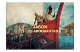 Y LOS ARGONAUTAS - murciaeduca.es · Los Argonautas Un heraldo difundió por toda Grecia la noticia de que Jasón estaba organizando un viaje a la Cólquide. Los cincuenta hombres