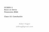 CC3201-1 B DATOS P 2016 Clase 15: Conclusiónaidanhogan.com/teaching/cc3201-1-2016/lectures/BdD2016-15.pdf · CC3201-1 BASES DE DATOS PRIMAVERA 2016 Clase 15: Conclusión Aidan Hogan
