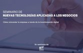 SEMINARIO DE NUEVAS TECNOLOGÍAS APLICADAS A LOS … · 2018. 7. 27. · Identificar problemas de negocio y problemas de usuarios que sean fértiles para la aplicación de tecnologías.