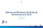 Sistema de Monitoreo de Ruido de Aeronaves en el AIJC · Modelamiento de Ruido Con el soporte de la DGAC de Chile, validar las ubicaciones finales de las terminales de monitoreo,