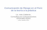 Comunicación de Riesgo en el Perú...Normativas En el país se elaboró: • Plan de Comunicación de Riesgos y Promoción, prevención y control de la Influenza Aviar y Gripe Aviar