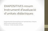 DIAPOSITIVES resum Instrument d’avaluació d’unitats ... · DIAPOSITIVES resum Instrument d’avaluació d’unitats didàctiques Programació de l’ensenyament de l’activitat